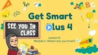 Get Smart Plus 4 Module 1: Where are you from? [Lesson 3]