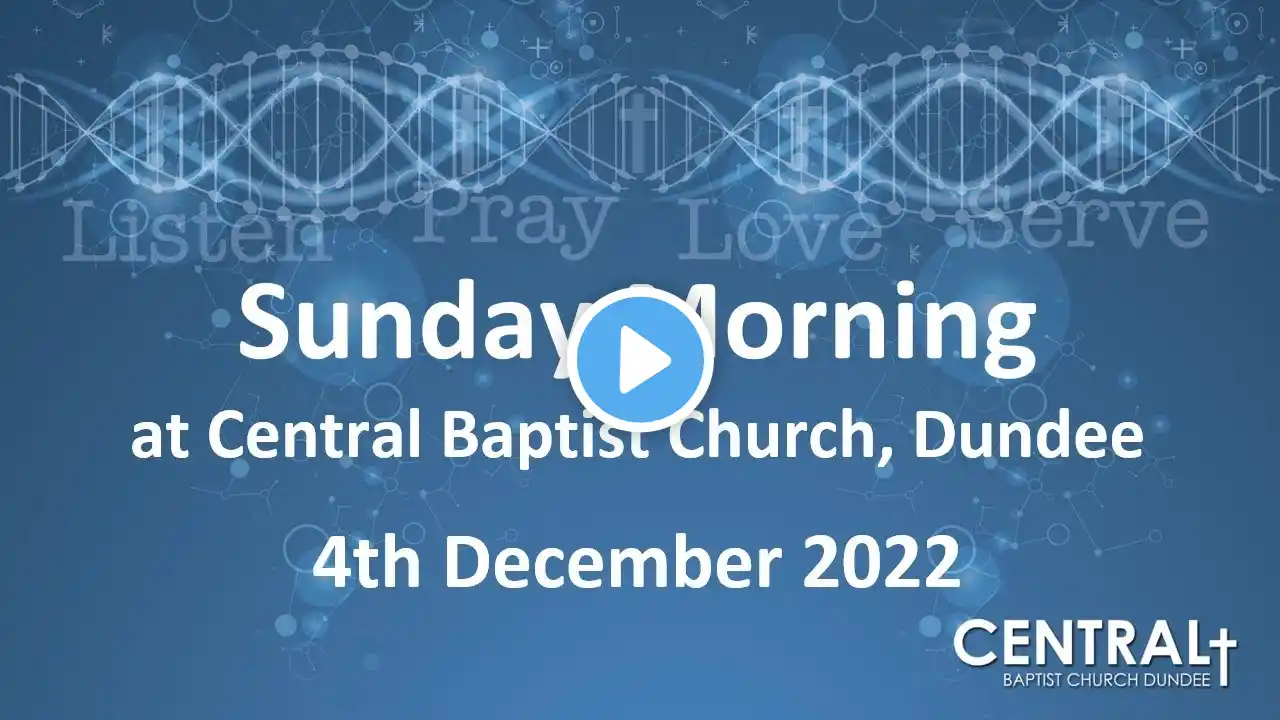 Central Baptist Church Dundee Morning Service - Livestream 4th December 2022​​