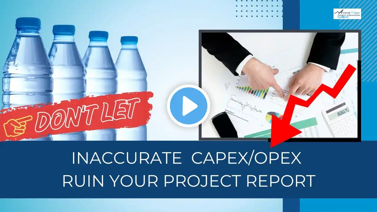 Packaged Drinking Water Plant: Don't Let Inaccurate CAPEX/OPEX Ruin Your Project Report