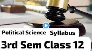 Class 12 3rd Semester Political Science Syllabus | Complete Guide