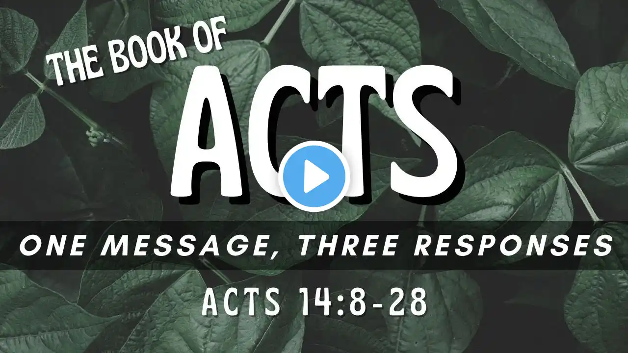 One Message, Three Responses - Acts 14:8-28