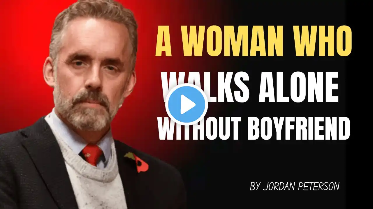 The Strength of a Woman Who Walks Alone. BEST MOTIVATIONAL SPEECH BY JORDAN PETERSON