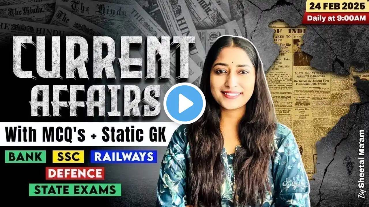 Current Affairs Today  | February Current Affairs | 24 FEB 2025 | Current Affairs By Sheetal Ma'am