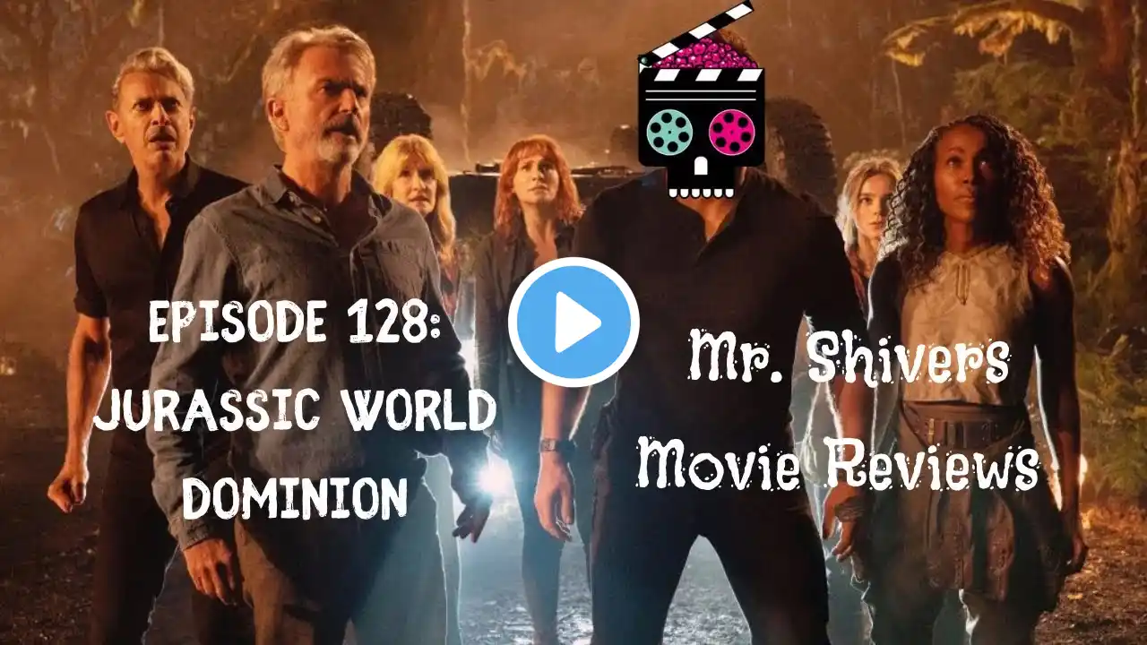 EPISODE 128: Jurassic World Dominion