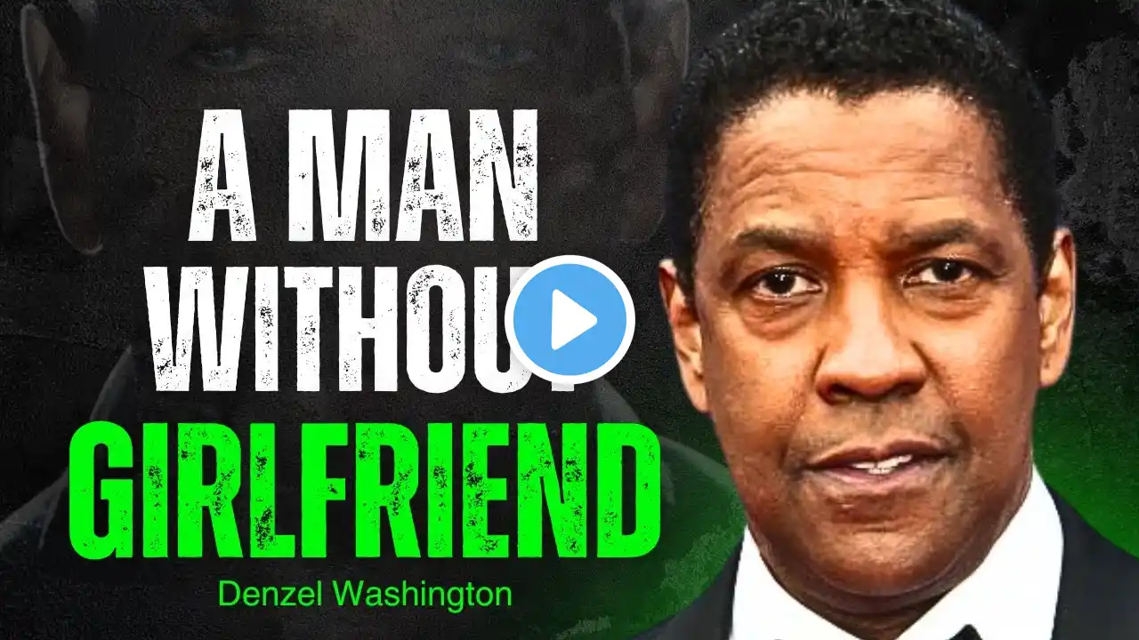 A Man Who Lives Alone Without Girlfriend | DENZEL WASHINGTON Motivation