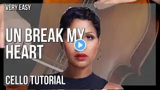 How to play Un Break My Heart by Toni Braxton on Cello (Tutorial)