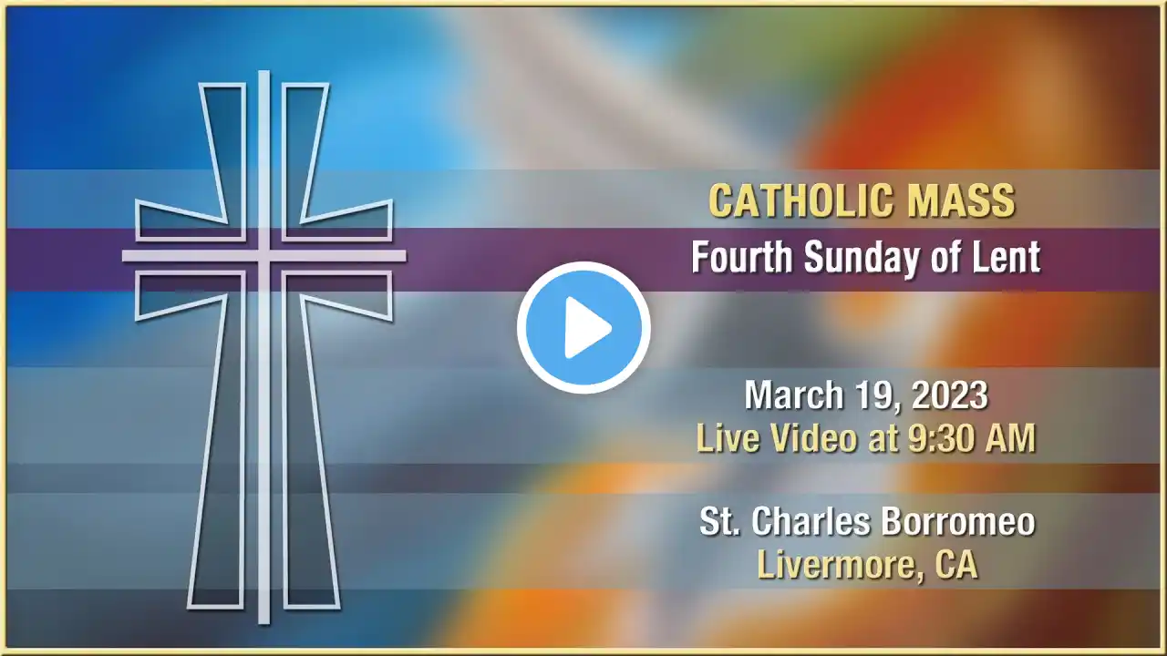 Fourth Sunday of Lent - Catholic Mass at St. Charles - March 19, 2023