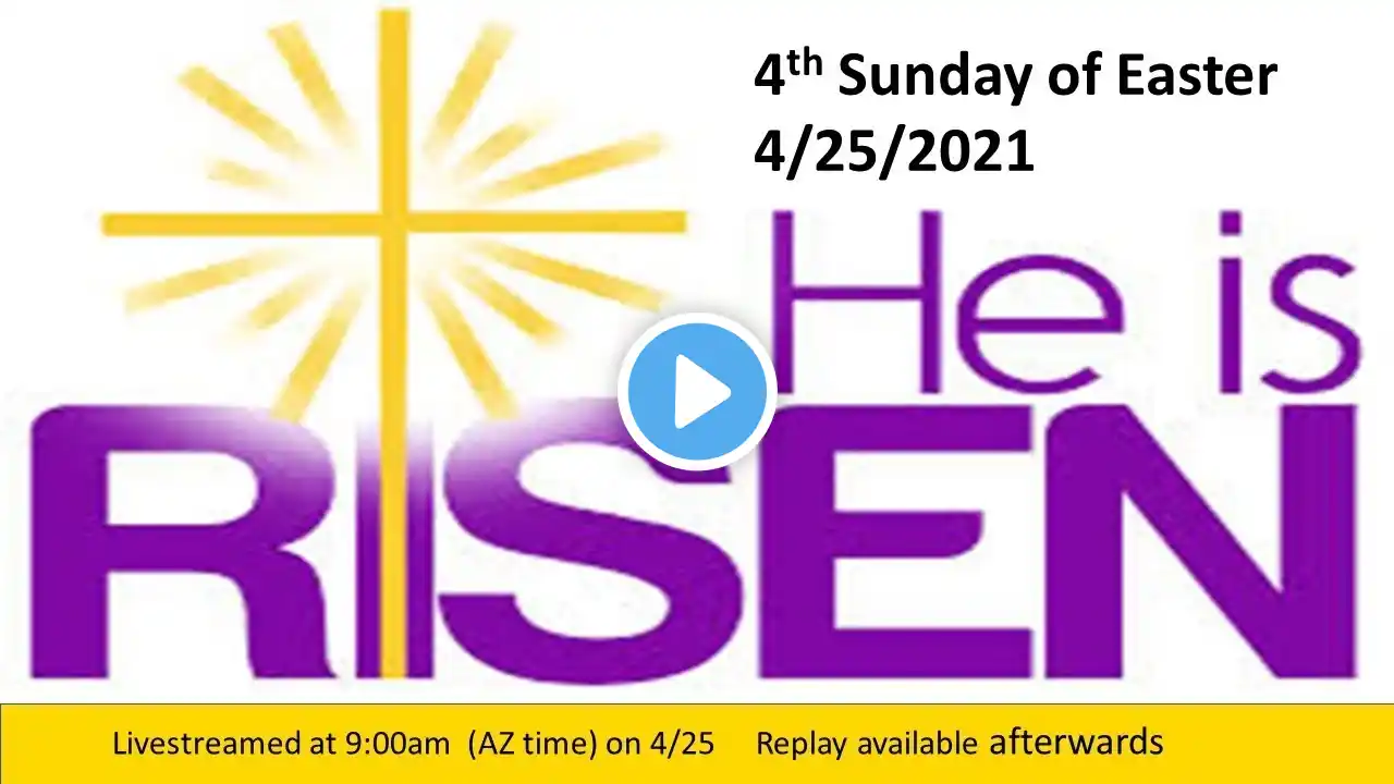 4th Sunday of Easter -  9:00am 4/25 - Live Streamed Service