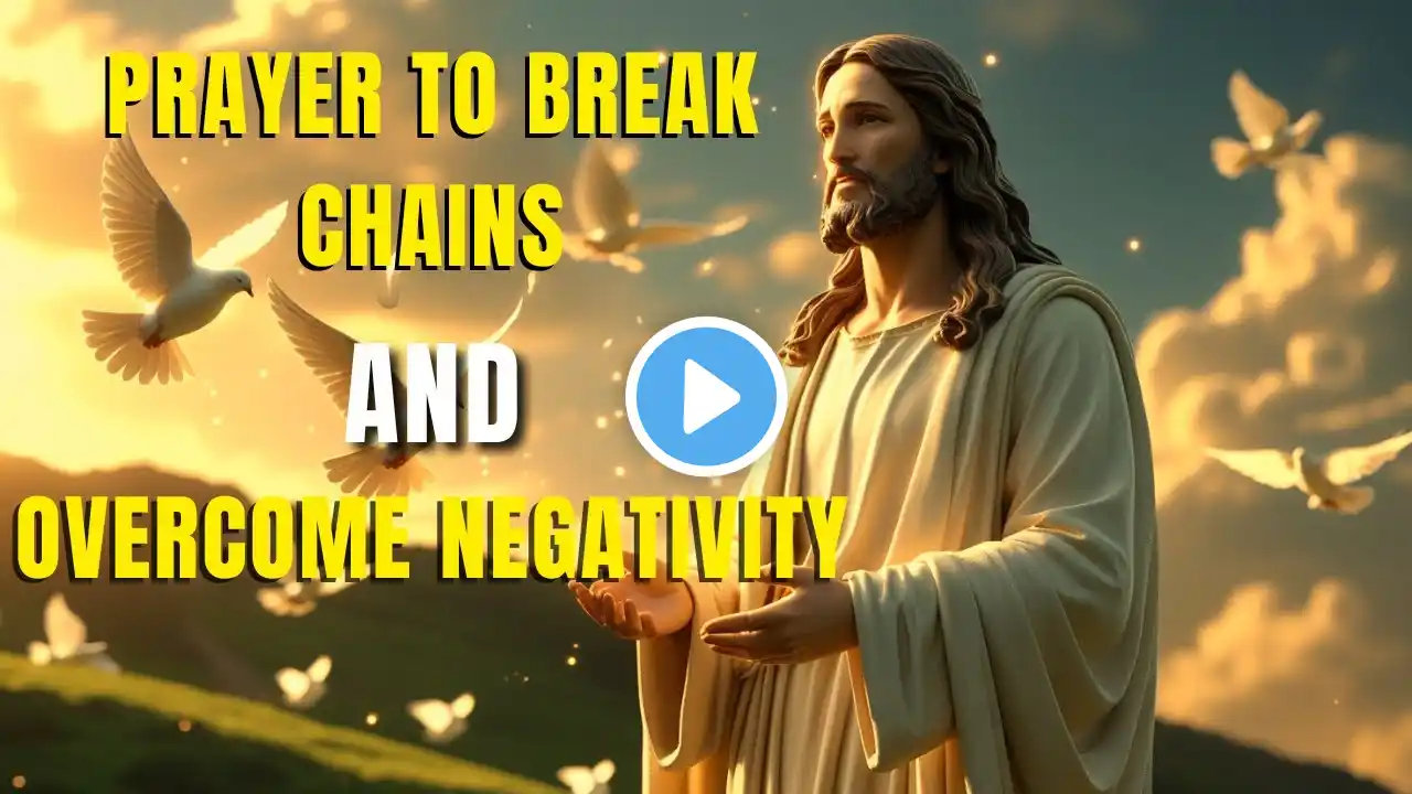 Prayer to Break Chains and Overcome Negativity" | Psalm 18 Powerful Prayer for Strength & Healing