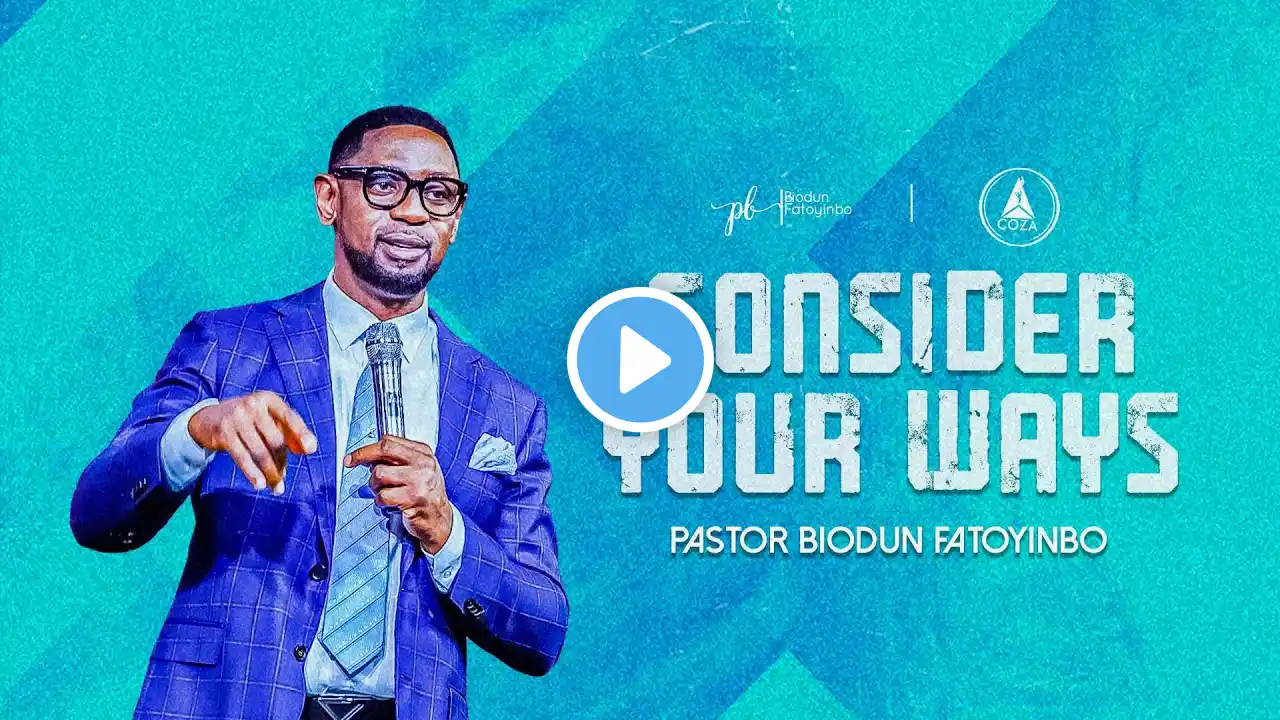 Consider Your Ways | Pastor Biodun Fatoyinbo | COZA Tuesday Service | 09-04-2024