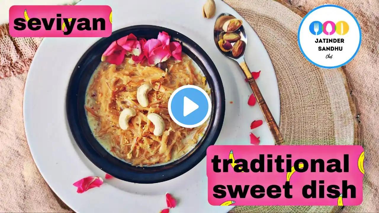 seviyan kheer l semiya l  vermicelli recipe l traditional dessert dish l chef jatinder sandhu