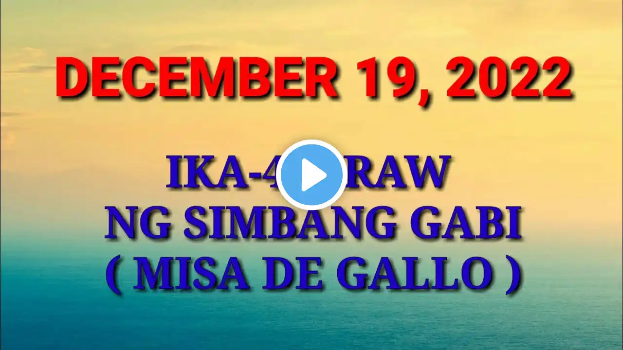 DECEMBER 19, 2022 | IKA-4 NA ARAW NG SIMBANG GABI | MISA DE GALLO