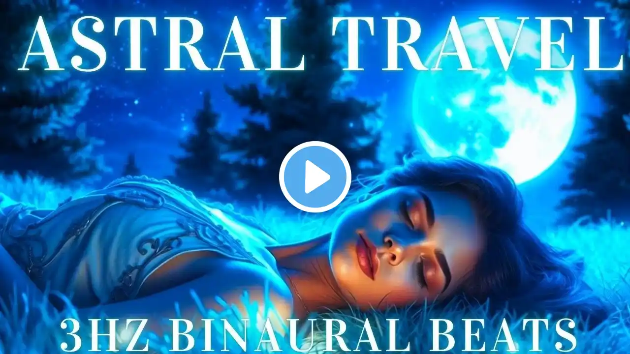 "Unlock Astral Travel: Guided Meditation with 3Hz Binaural Beats for Deep Relaxation"