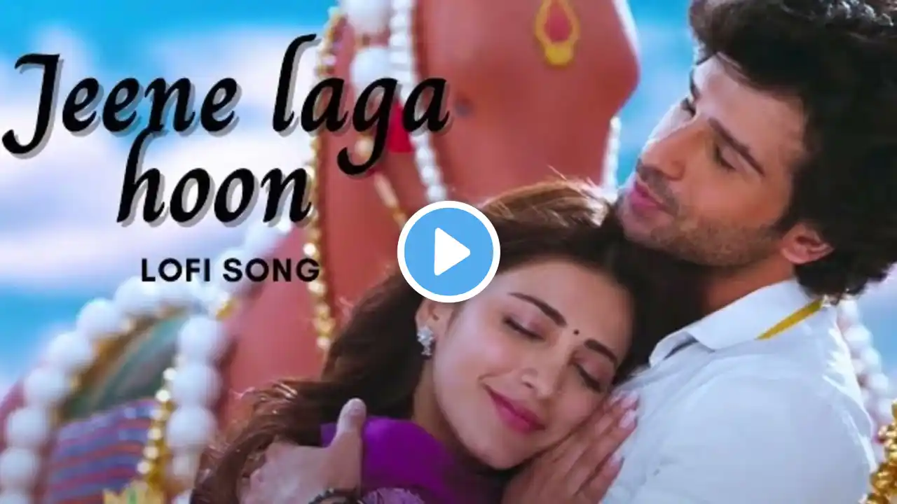 JEENE LAGA HOON || REPRISE || AUDIO SONG ||SLOWED AND REVERB || LOFI MIX || BY DRISHT