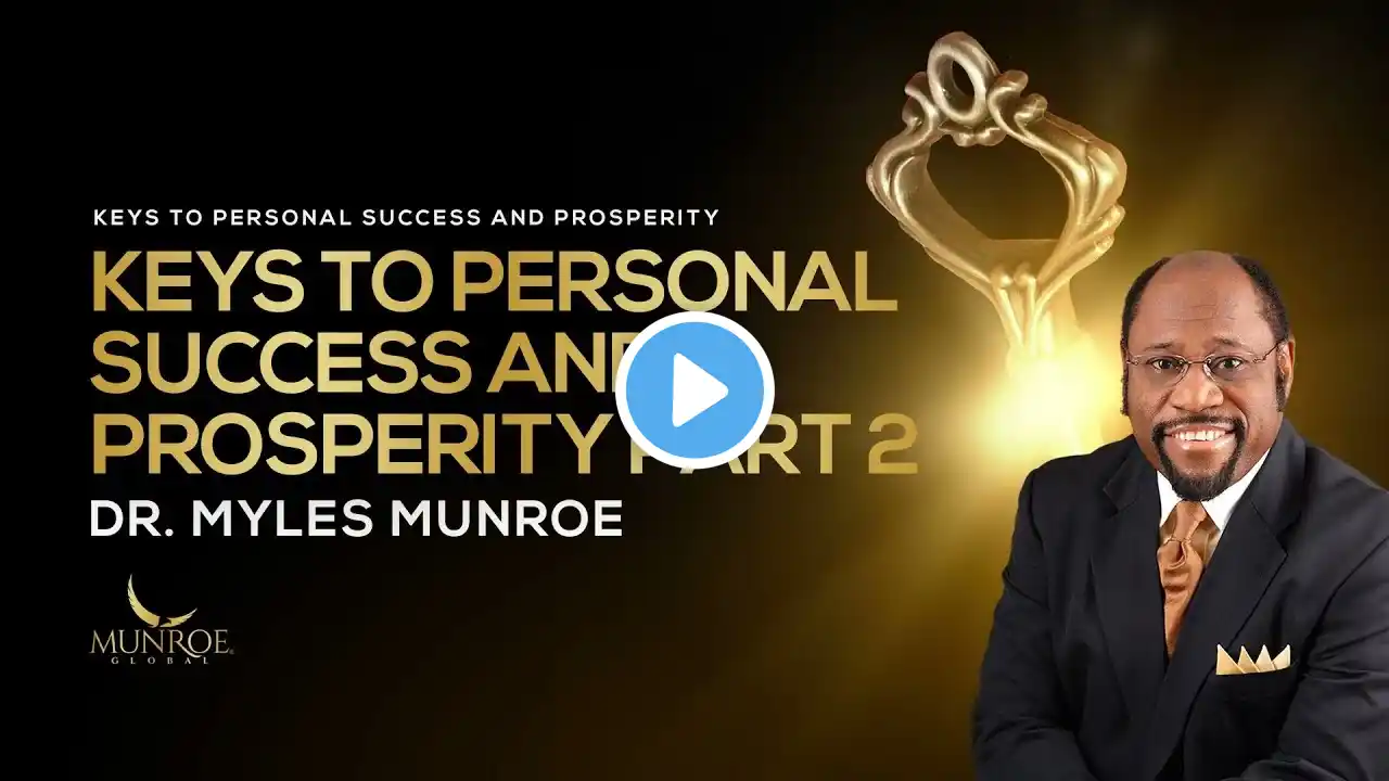 Dr. Myles Munroe - How To Achieve Success & Prosperity Dr. Myles Munroe's Guide Part 2