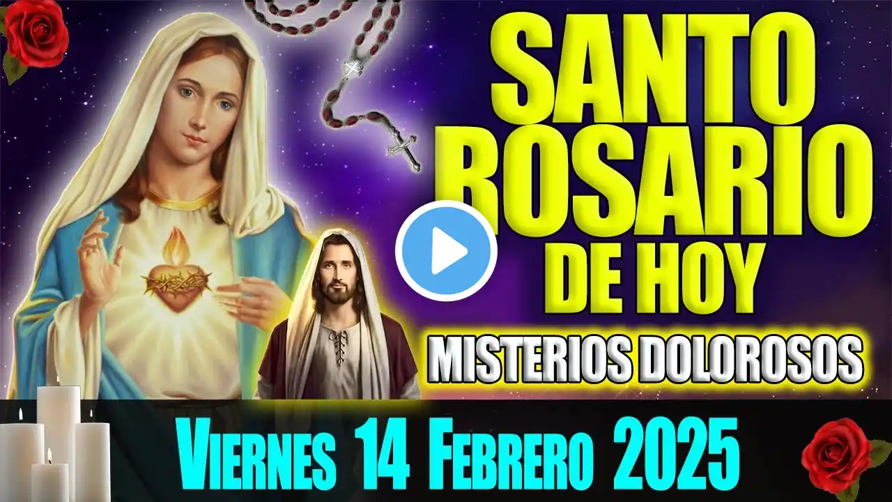 El Santo Rosario de Hoy Viernes 14 de Febrero 2025 🌹 Misterios Dolorosos 🌹 Oración de Hoy