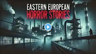 3 Terrifying EASTERN EUROPEAN Horror Stories | human narration