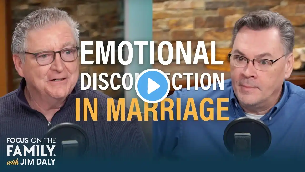 Dealing with Emotional Disconnection in Marriage - Jim Turner