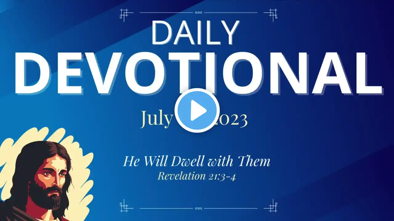 Daily Devotional Today - Revelation 21:3-4 – July 20, 2023