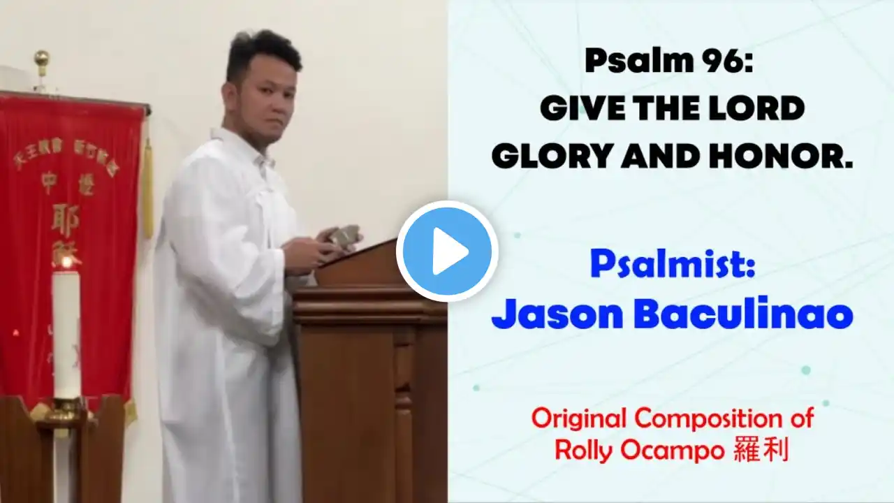 Sung by Jason Baculinao | Psalm 96: Give The Lord Glory And Honor.