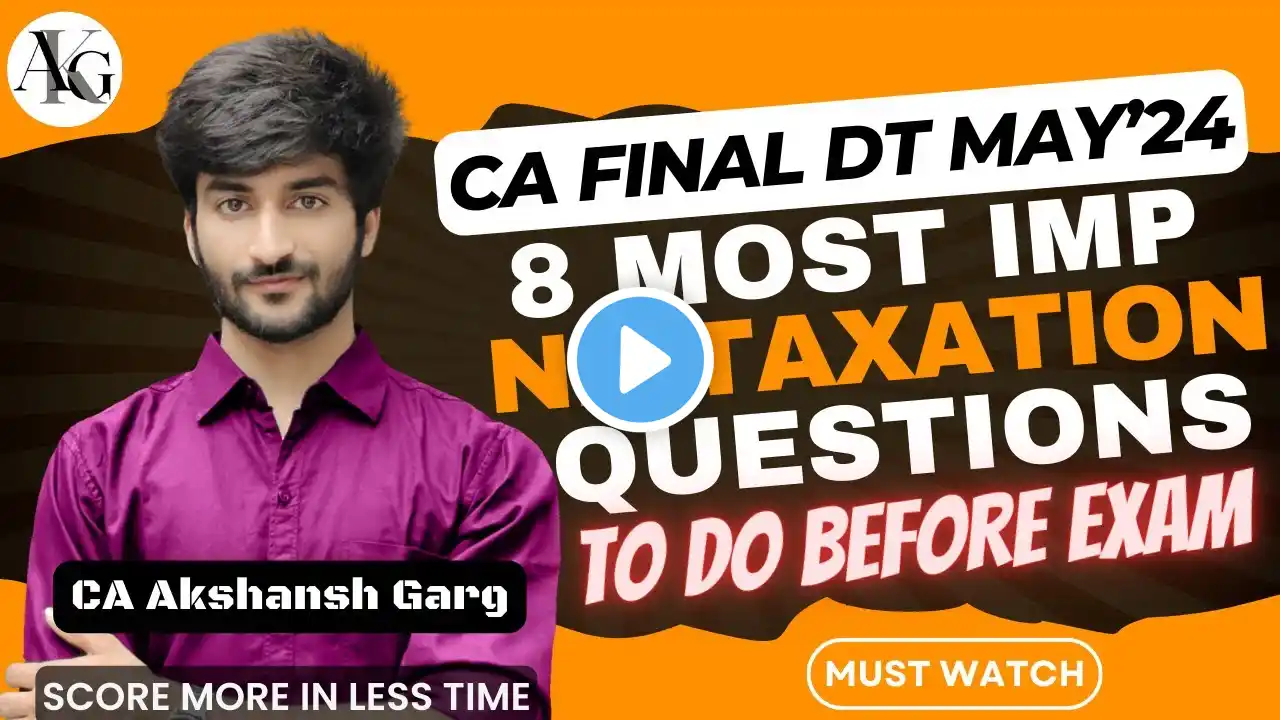 8 Most Important NR Taxation Questions | Must Watch | CA Final DT May/Nov'24 | CA Akshansh Garg