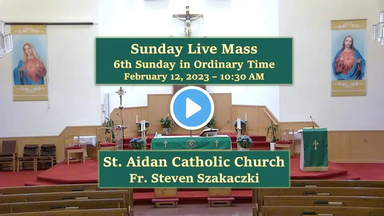 Sunday Mass 10:30 am - Sunday, February 12, 2023  - St. Aidan Parish