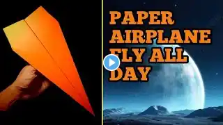 Fly all day,how to fold a paper airplane, make an easy paper airplane, easy paper plane