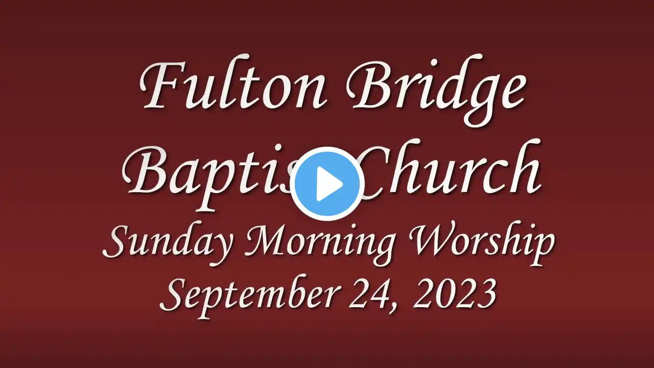 Sunday Morning Worship Service, September 24, 2023