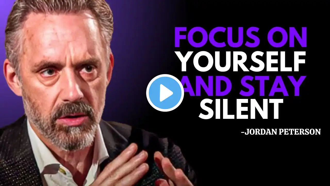 Focus on Yourself and Stay Silent – The Path to True Strength & Success | JORDAN PETERSON MOTIVATION