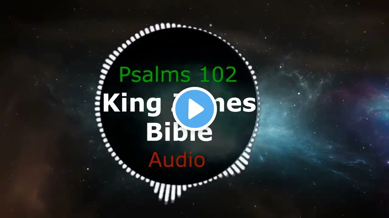 Psalms 102 - King James Audio Bible