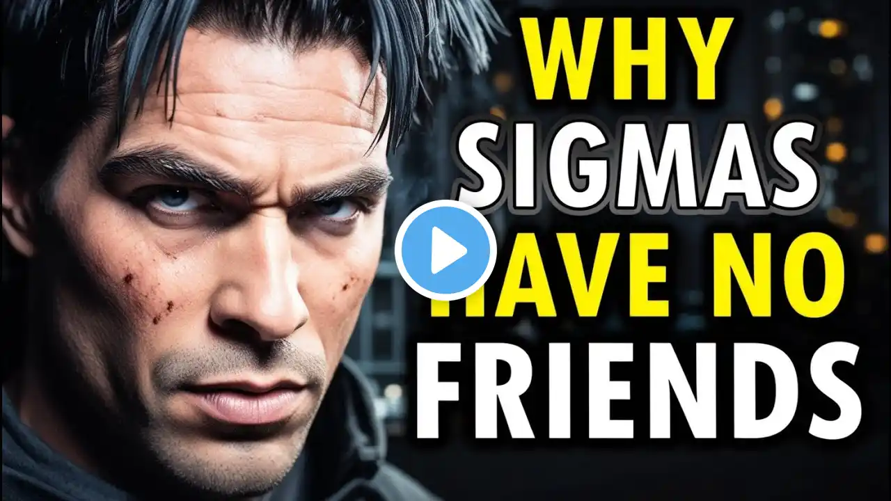 Why Sigma Males Have No Friends (The HARSH Truth)