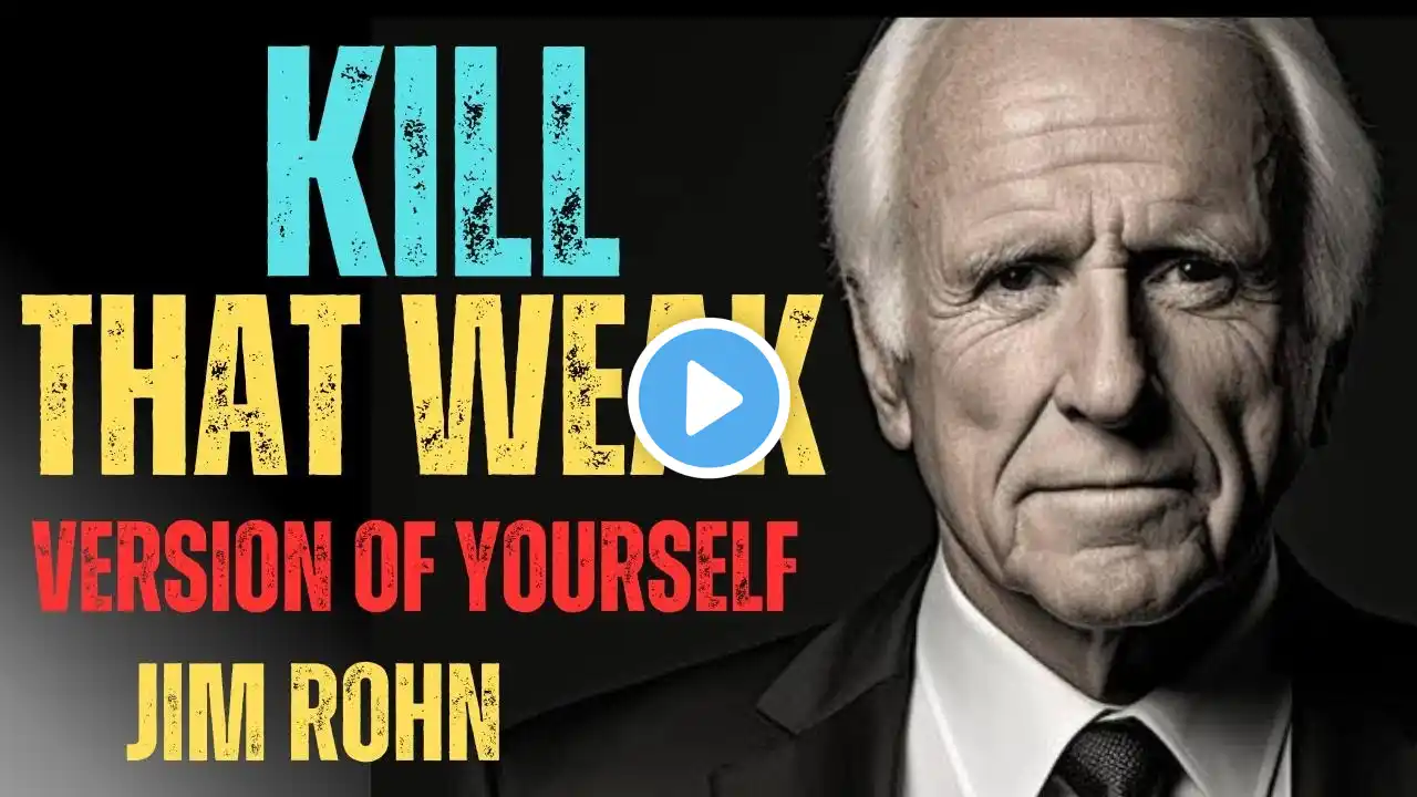 KILL THAT WEAK VERSION OF YOURSELF | Jim Rohn Motivation