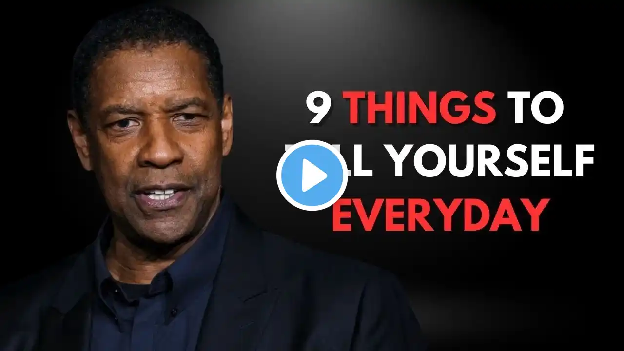 9 Things To Tell Yourself Every Day – Denzel Washington's Best Motivational Speech