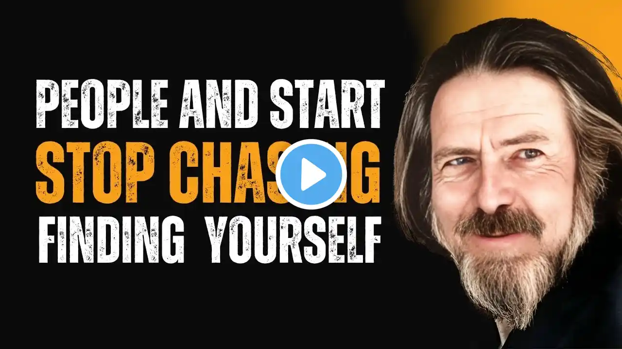 Stop Chasing People and Start Finding Yourself – Alan Watts Motivation