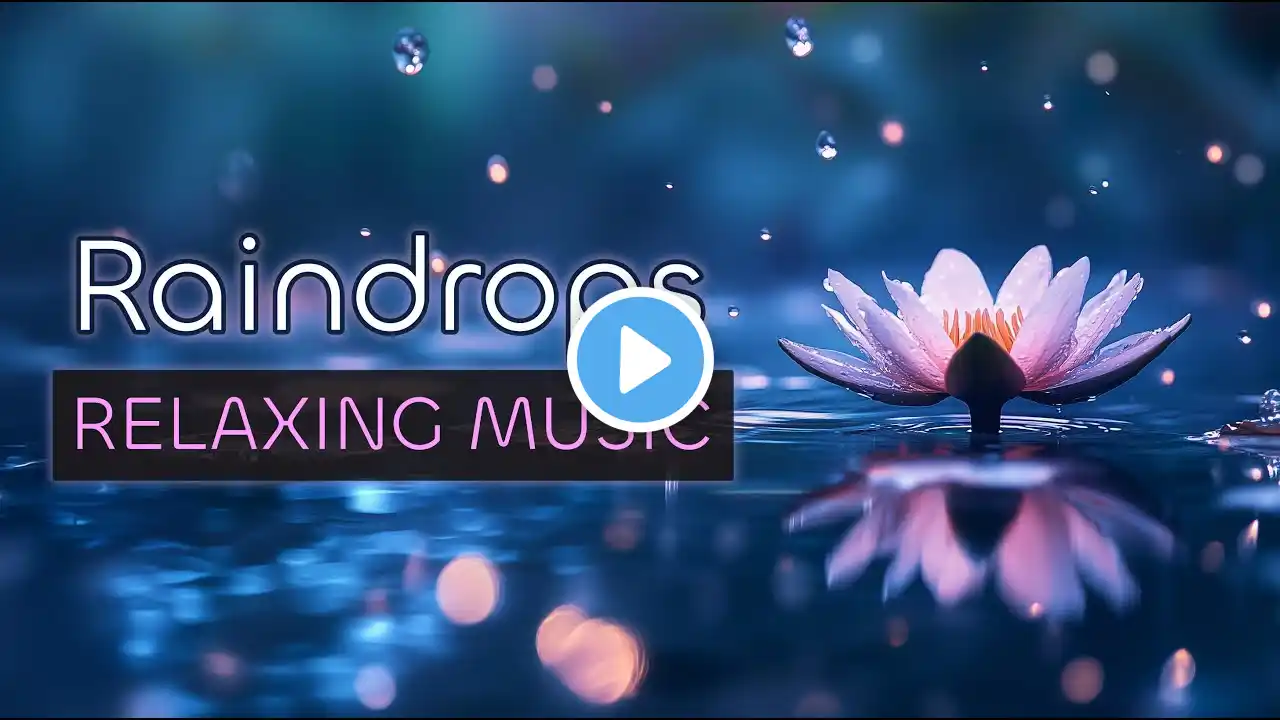 Raindrops | Soft Rain & Relaxing Music for Inner Peace, Serenity & Deep Calm