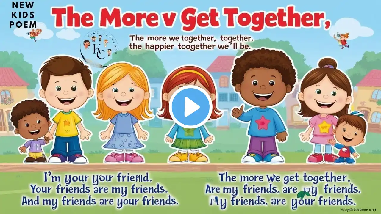 The More We Get Together New Kids Poem