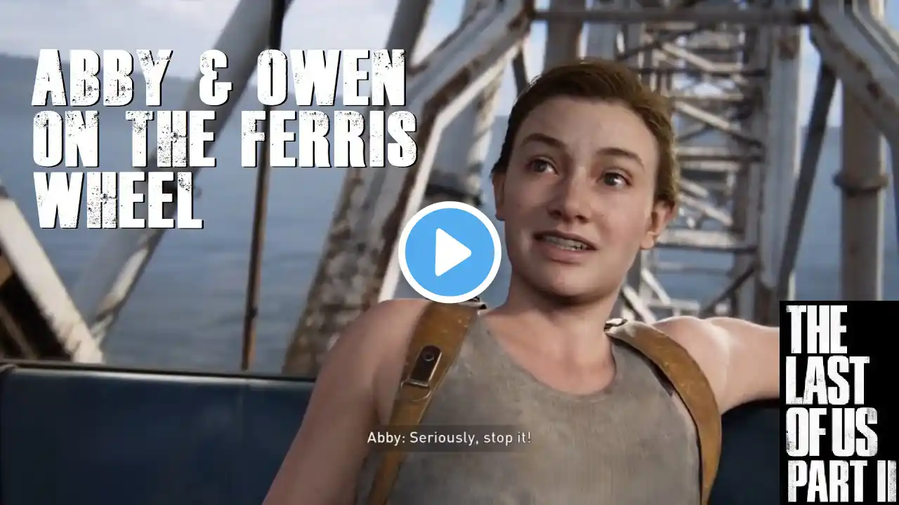 Abby & Owen on the Ferris wheel | The Last of Us™ Part II (Cutscene)