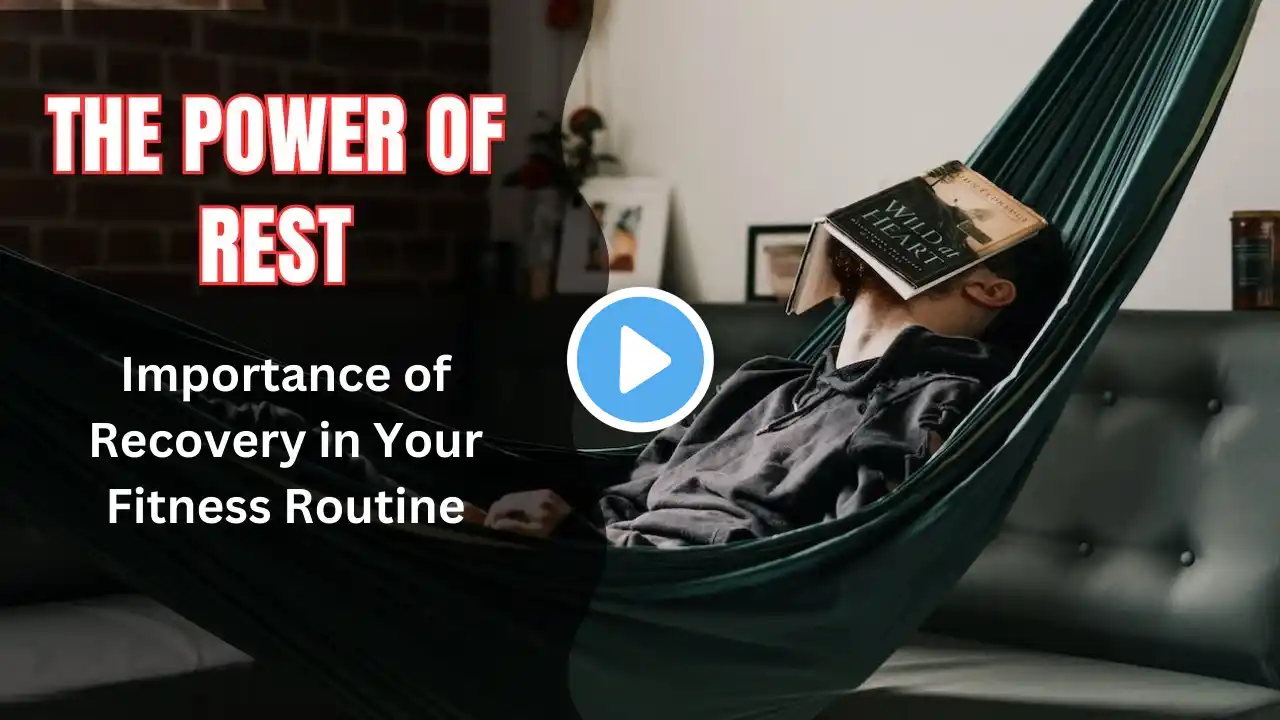 The Power of Rest: Why Recovery is Essential for Your Fitness Success