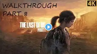 THE LAST OF US Part I 4K WALKTHROUGH PART 8 + ALL COLLECTIBLES