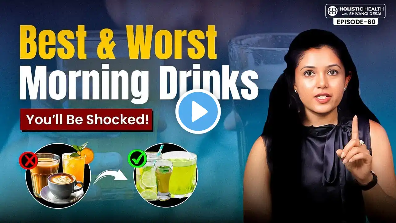 Top 10 Best Morning Drinks for Your Health | Start Your Day Right | Shivangi Desai Podcast