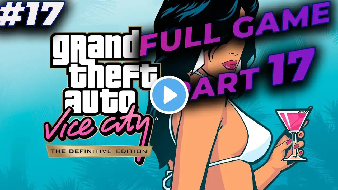 GTA Vice City Definitive Edition Full Game Walkthrough Part 17  [60Fps Ultra] - No Commentary