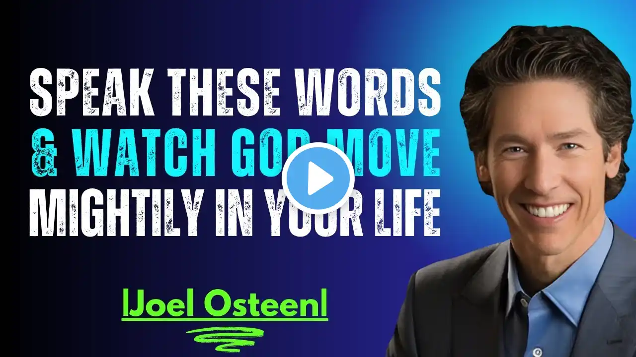 Speak THESE Words & Watch God MOVE MIGHTILY in Your Life! 🔥 | Powerful Joel Osteen Motivation