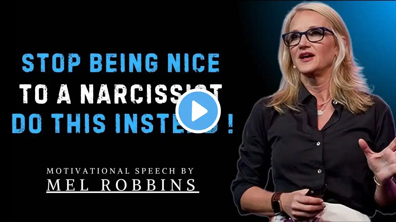 Stop Being Nice to a Narcissist—Do THIS Instead ! | powerful Speech By Mel Robbins
