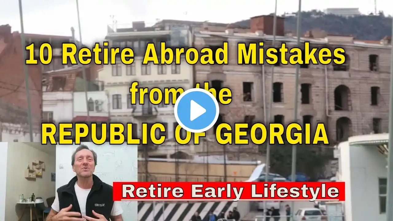 RETIRE EARLIER REACTS from GEORGIA (COUNTRY) Retire Abroad Top 10 Mistakes  - SABOTAGE!