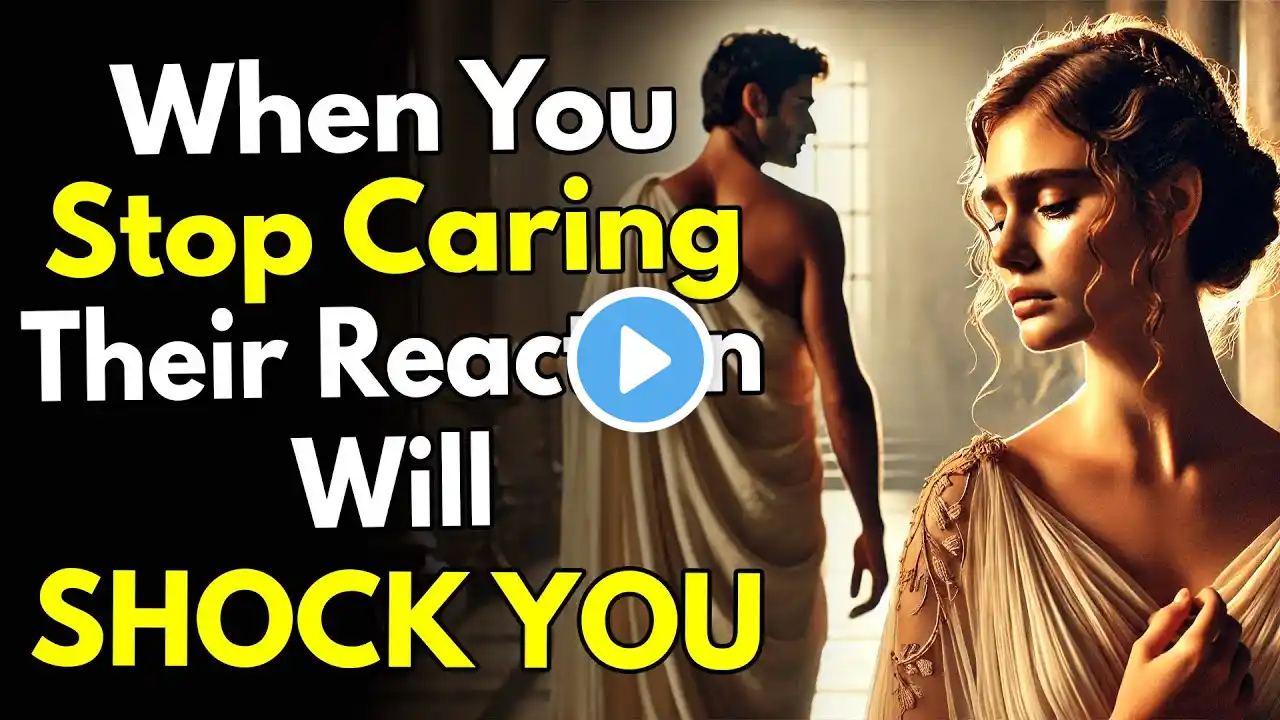 When You Stop Caring, Their Reaction Will Shock You (Do This!)  ~Stoicism