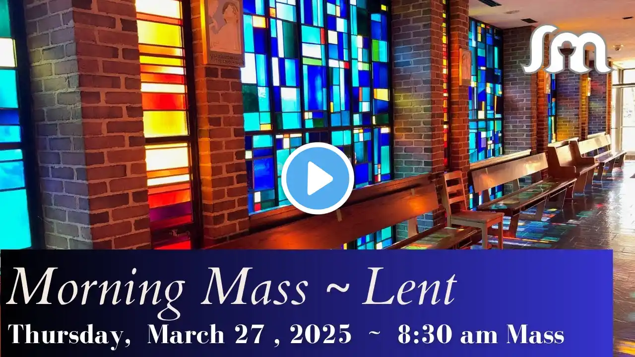 Thursday,  March 27, 2025  8:30 am Mass