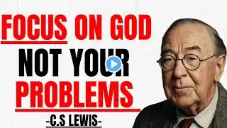 Focus On God, Not Your Problems | C.S Lewis motivation