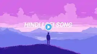 HINDI LOVE SONG LOFI SONG 💕💔