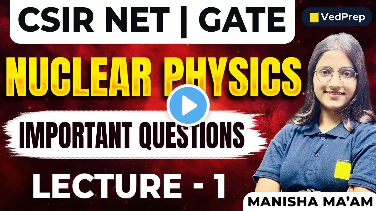 CSIR NET 2025 | GATE Physics | Nuclear Physics Important Questions | Lec-1 | CSIR NET Preparation