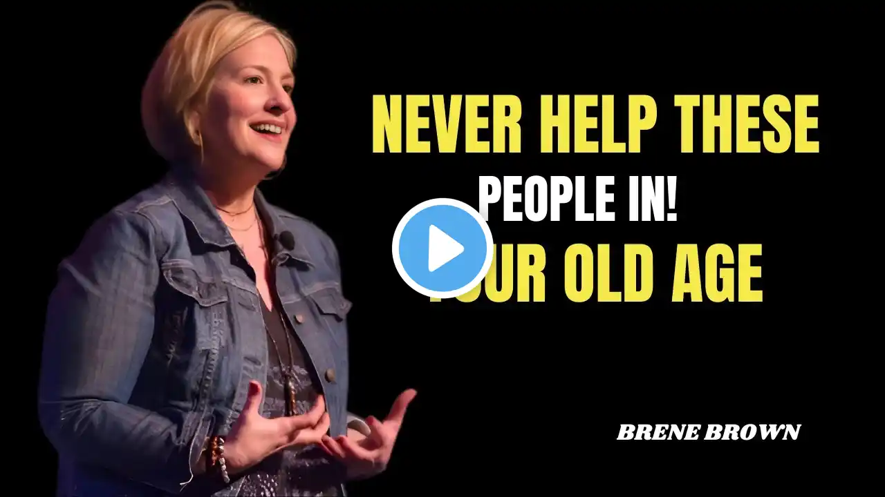 Never Help These People in Your Old Age | Brené Brown Motivational Speech